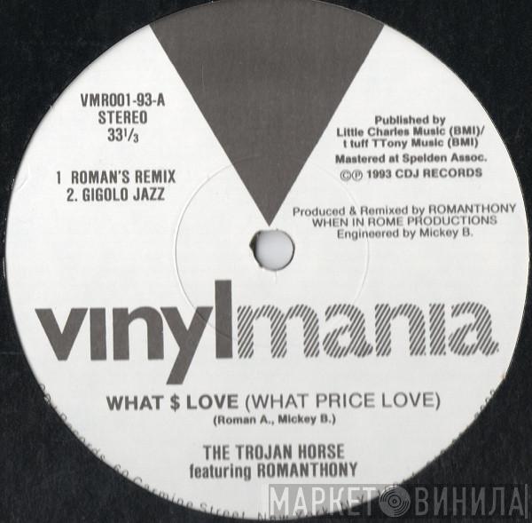 The Trojan Horse, Romanthony - What $ Love (What Price Love)