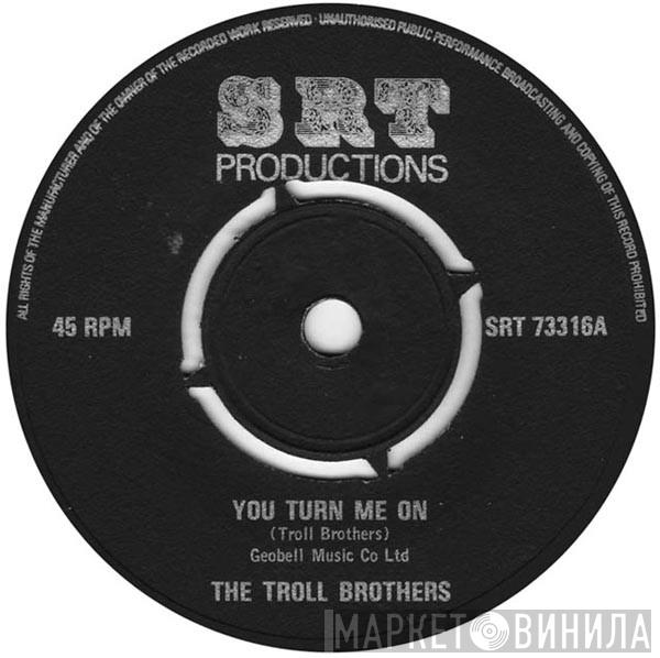 The Troll Brothers - You Turn Me On