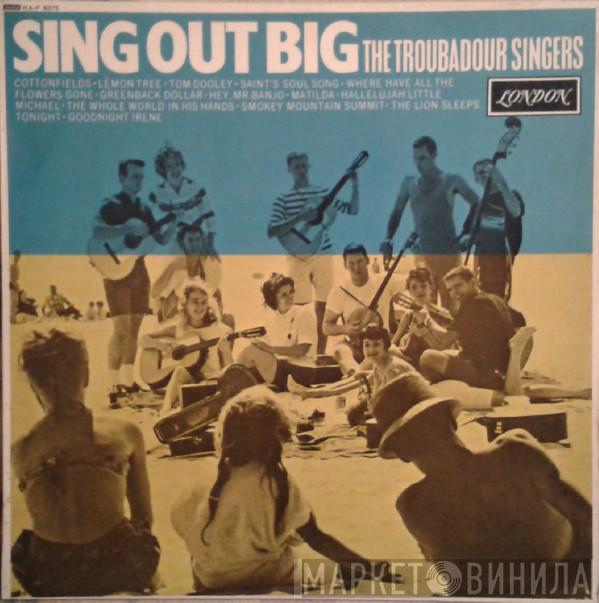 The Troubadour Singers - Sing Out Big