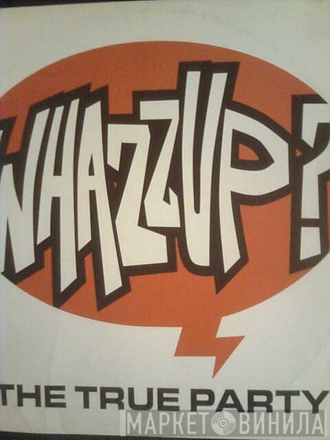 The True Party  - Whazzup?