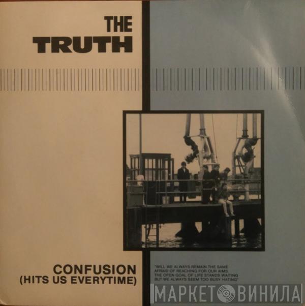 The Truth  - Confusion (Hits Us Everytime)