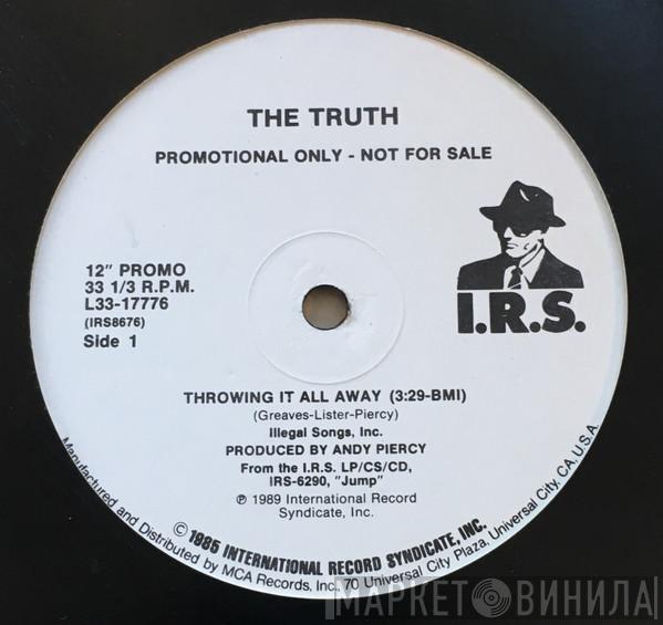 The Truth   - Throwing It All Away