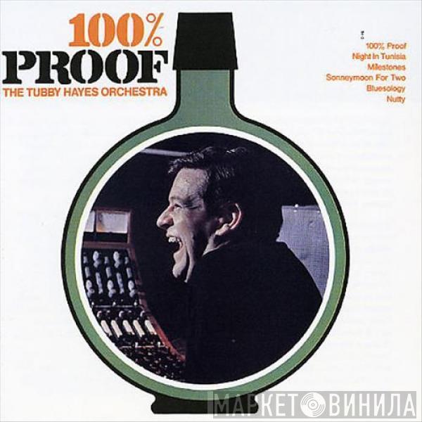 The Tubby Hayes Orchestra - 100% Proof