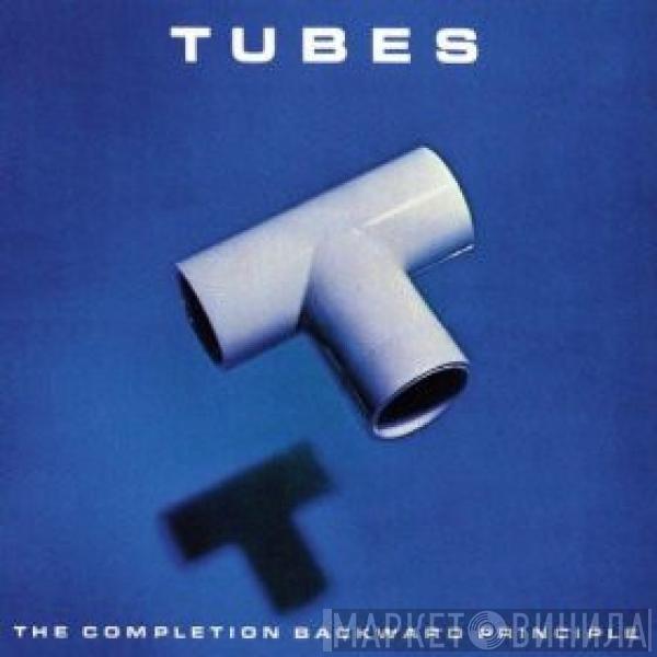  The Tubes  - The Completion Backward Principle