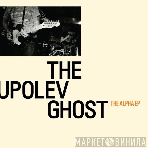 The Tupolev Ghost - The Alpha EP