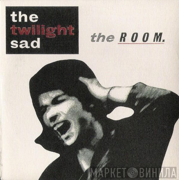 The Twilight Sad - The Room