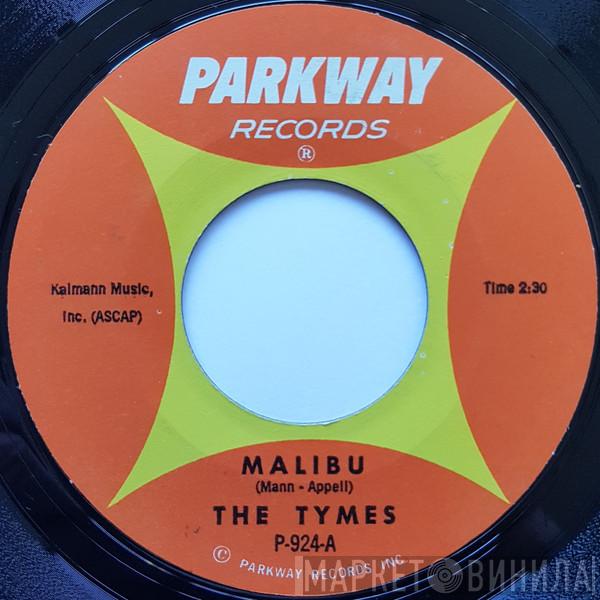  The Tymes  - Malibu / Here She Comes