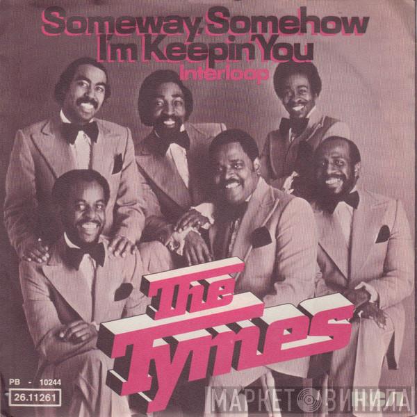  The Tymes  - Someway, Somehow I'm Keepin' You / Interloop