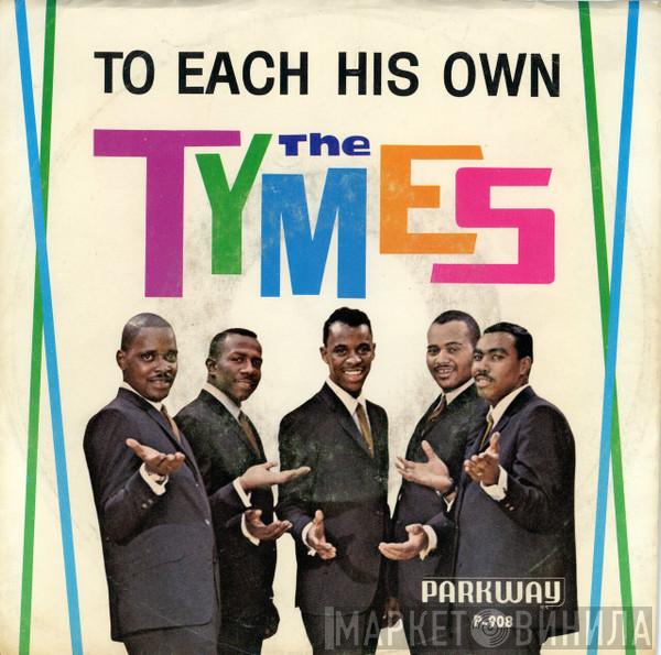  The Tymes  - To Each His Own / Wonderland Of Love