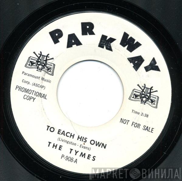  The Tymes  - To Each His Own / Wonderland Of Love