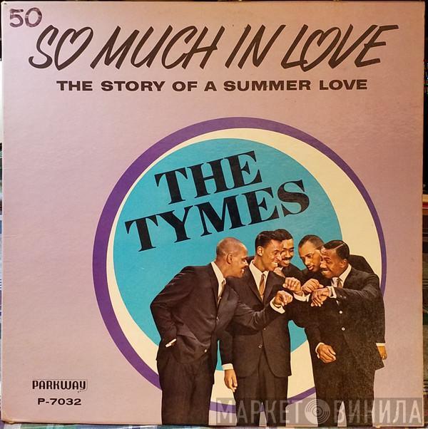  The Tymes  - So Much In Love