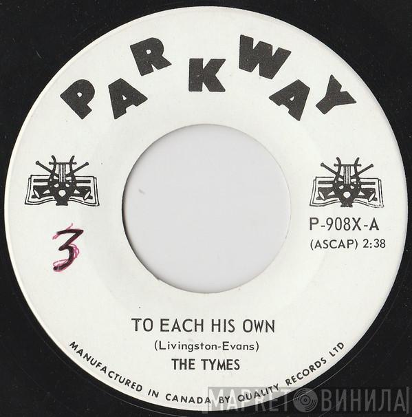  The Tymes  - To Each His Own