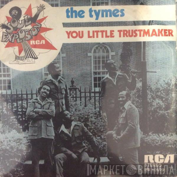  The Tymes  - You Little Trustmaker