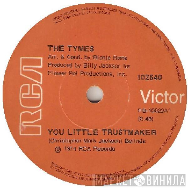  The Tymes  - You Little Trustmaker