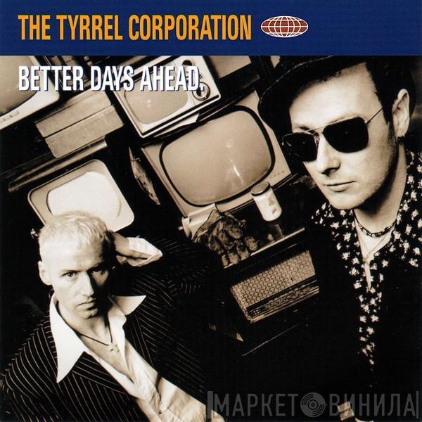  The Tyrrel Corporation  - Better Days Ahead