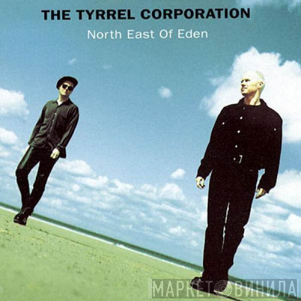 The Tyrrel Corporation - North East Of Eden