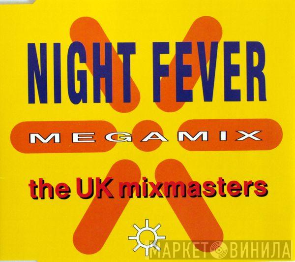  The UK Mixmasters  - Night Fever Megamix