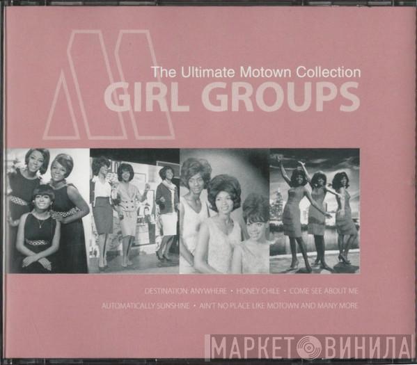  - The Ultimate Motown Collection: Girl Groups