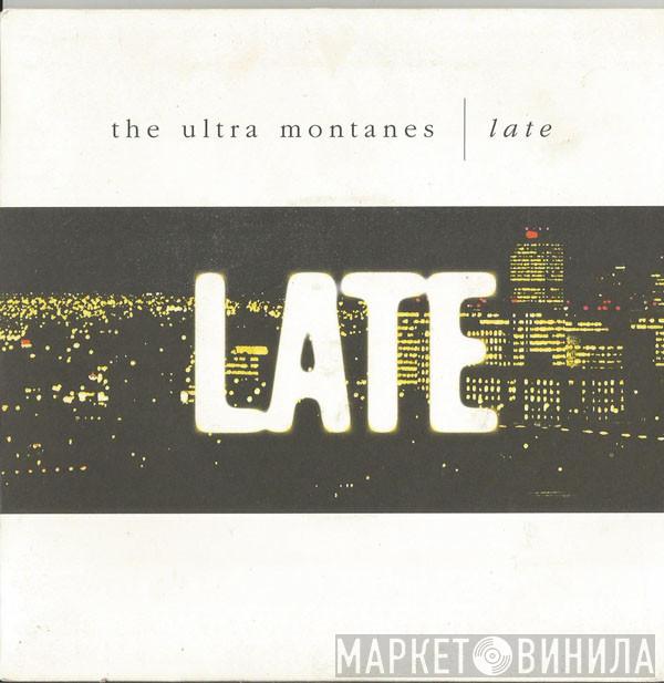 The Ultra Montanes - Late