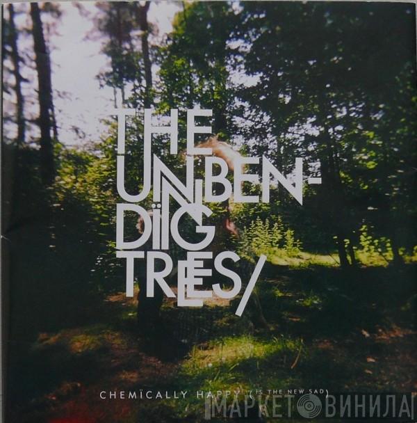  The Unbending Trees  - Chemically Happy (Is The New Sad)