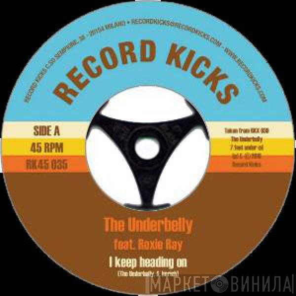 The Underbelly, Roxie Ray - I Keep Heading On / Cold Toast