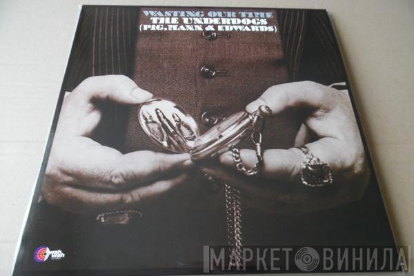 The Underdogs  - Wasting Our Time