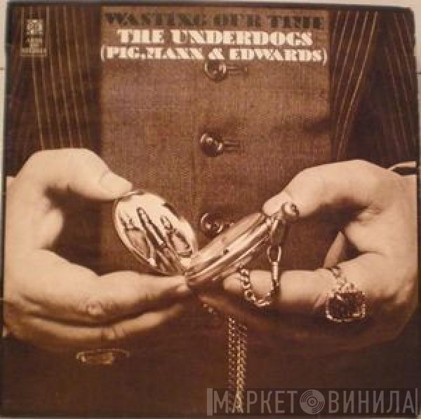  The Underdogs   - Wasting Our Time