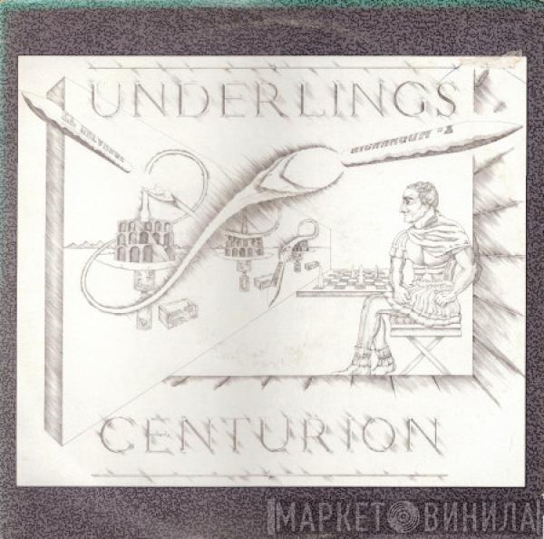 The Underlings - Centurion