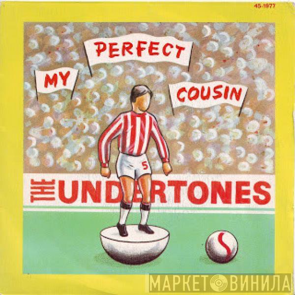  The Undertones  - My Perfect Cousin