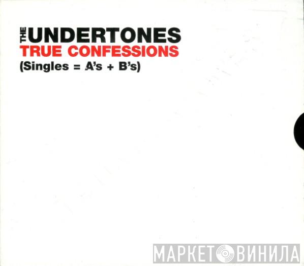 The Undertones - True Confessions (Singles=A’s+B’s)