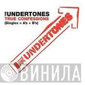  The Undertones  - True Confessions (Singles=A’s+B’s)