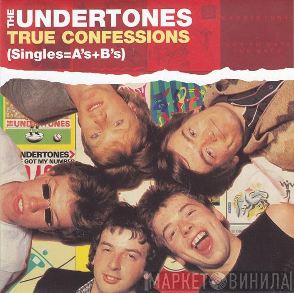  The Undertones  - True Confessions (Singles=A’s+B’s)