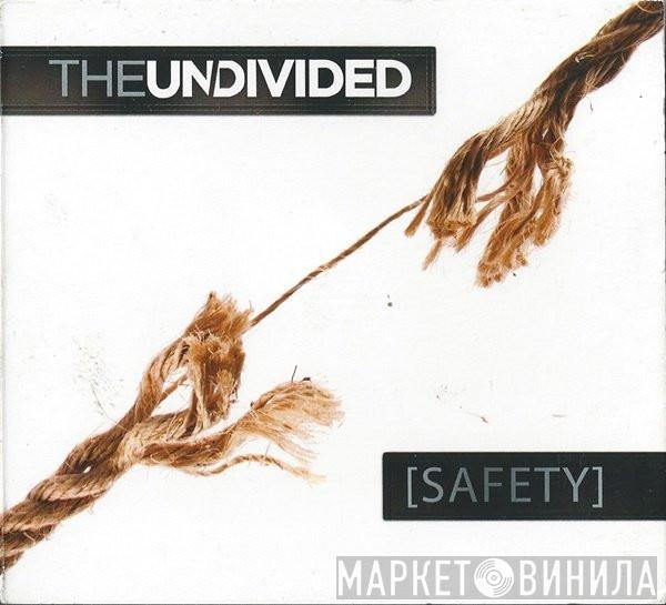The Undivided  - Safety