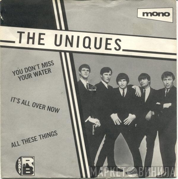 The Uniques  - You Don't Miss Your Water / It's All Over Now / All These Things