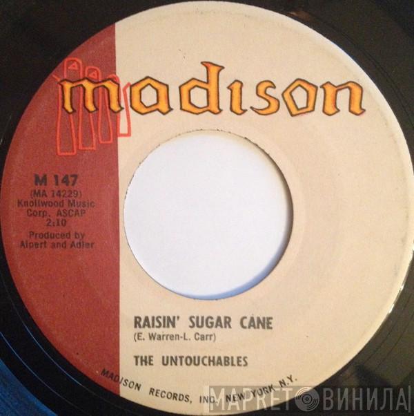  The Untouchables   - Raisin' Sugar Cane