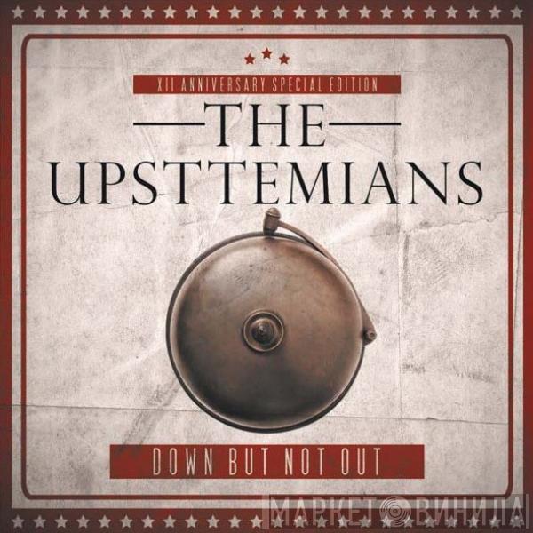 The Upsttemians - Down But Not Out