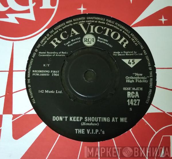 The V.I.P.'s  - Don't Keep Shouting At Me