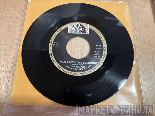  The Vel-Vets  - I Got To Find Me Somebody