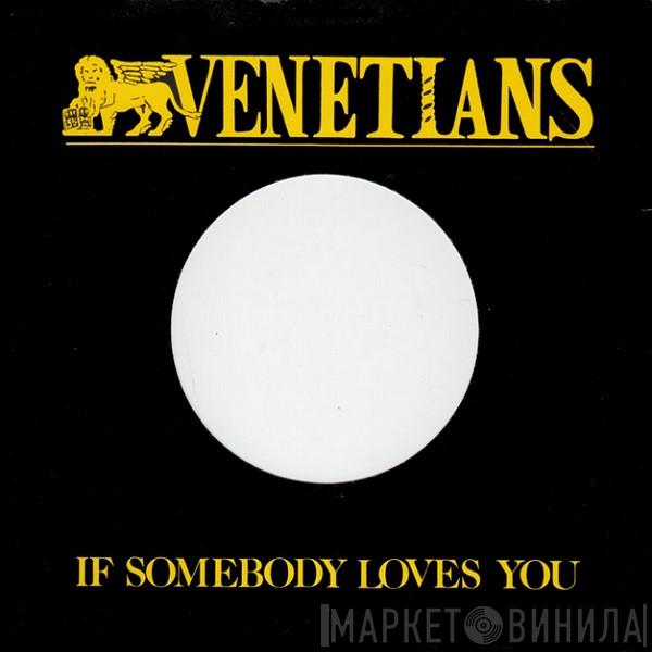  The Venetians  - If Somebody Loves You