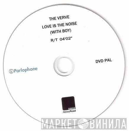 The Verve  - Love Is The Noise (With Boy)