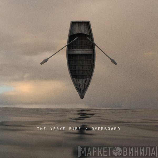  The Verve Pipe  - Overboard