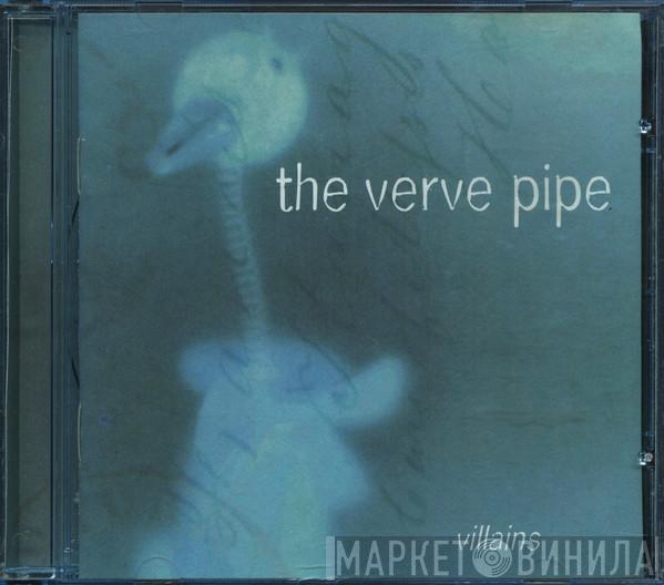  The Verve Pipe  - Villains