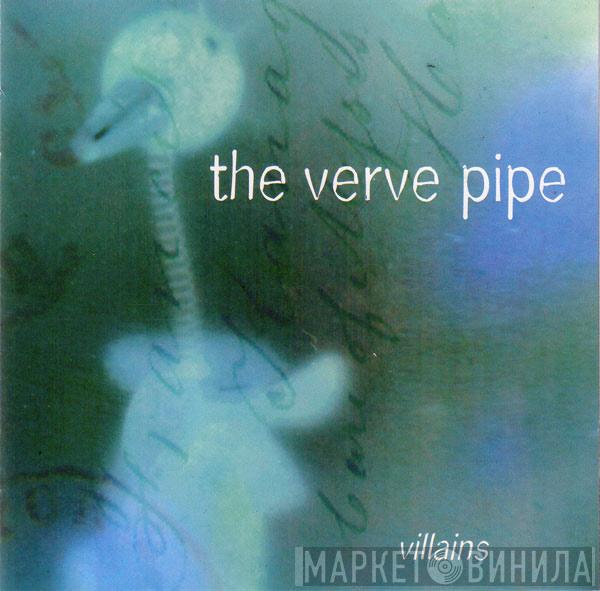  The Verve Pipe  - Villains