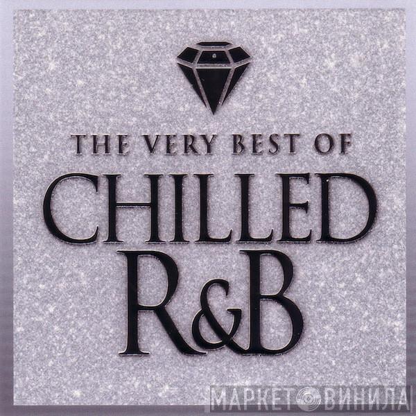  - The Very Best Of Chilled R&B