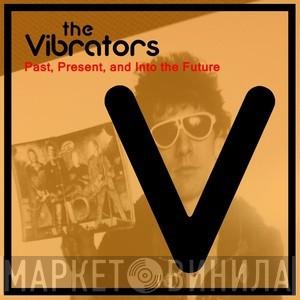  The Vibrators  - Past, Present, And Into The Future