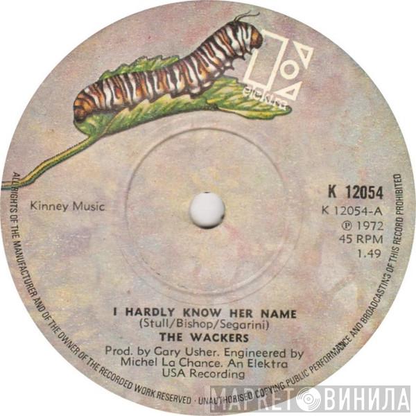 The Wackers - I Hardly Know Her Name