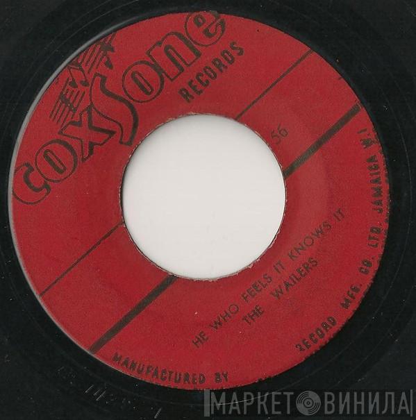  The Wailers  - He Who Feels It Knows It