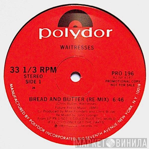  The Waitresses  - Bread And Butter