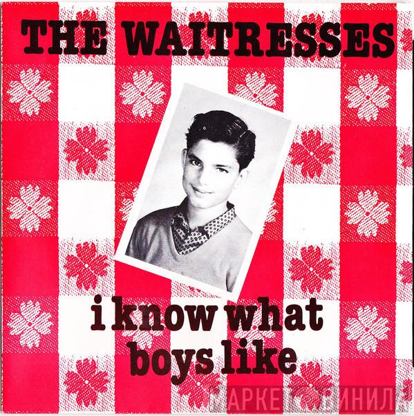  The Waitresses  - I Know What Boys Like