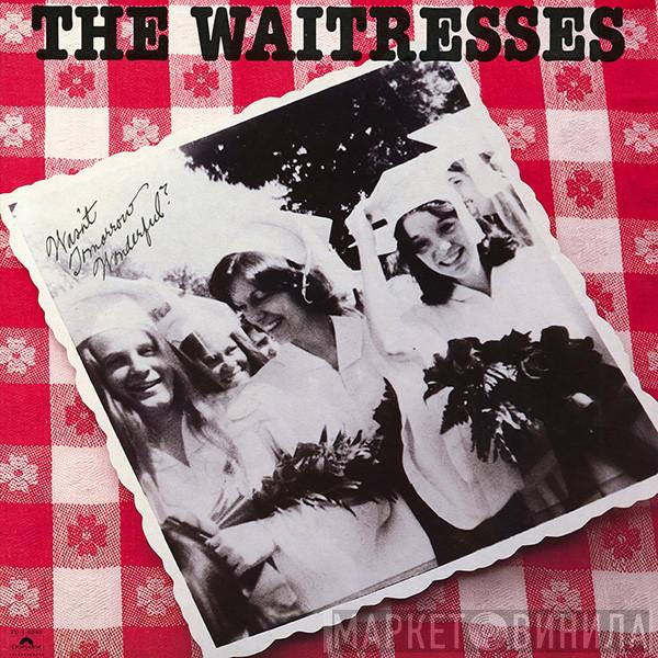  The Waitresses  - Wasn't Tomorrow Wonderful?